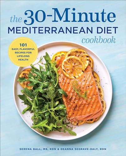 The 30-Minute Mediterranean Diet Cookbook: 101 Easy, Flavorful Recipes for Lifelong Health by Segrave-Daly, Deanna