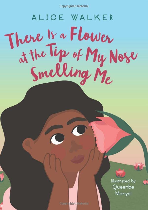 There Is a Flower at the Tip of My Nose Smelling Me -- Alice Walker - Hardcover