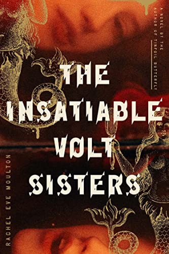 Insatiable Volt Sisters [Paperback] Moulton, Rachel Eve - Paperback
