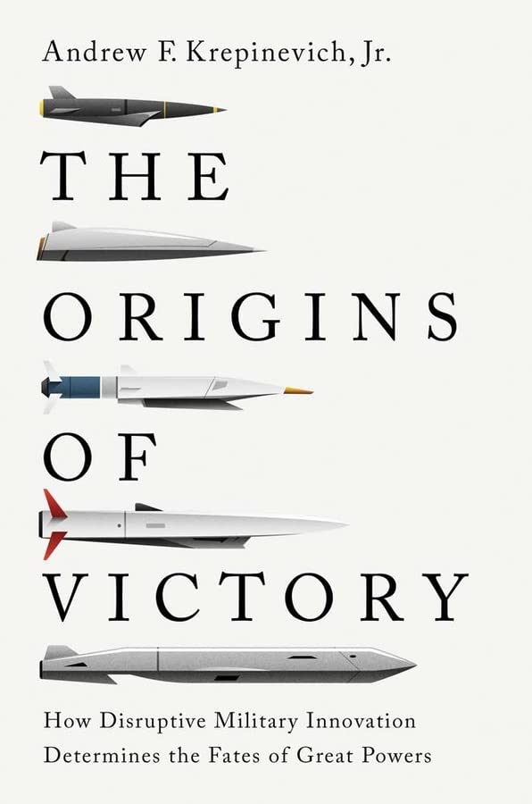 The Origins of Victory: How Disruptive Military Innovation Determines the Fates of Great Powers -- Andrew F. Krepinevich, Hardcover