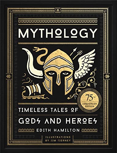Mythology (75th Anniversary Illustrated Edition): Timeless Tales of Gods and Heroes by Hamilton, Edith