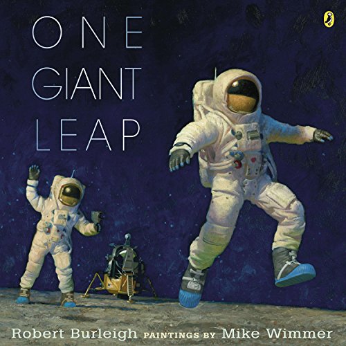 One Giant Leap: A Historical Account of the First Moon Landing -- Robert Burleigh, Paperback
