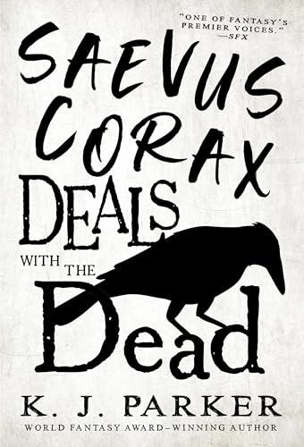 Saevus Corax Deals with the Dead -- K. J. Parker, Paperback