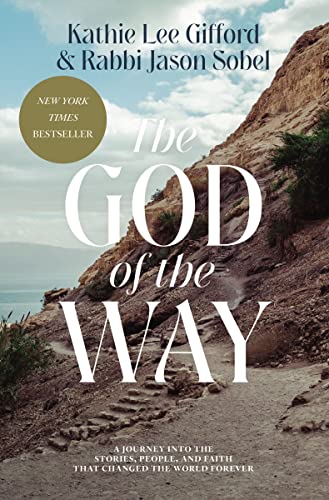 The God of the Way: A Journey Into the Stories, People, and Faith That Changed the World Forever -- Kathie Lee Gifford, Hardcover