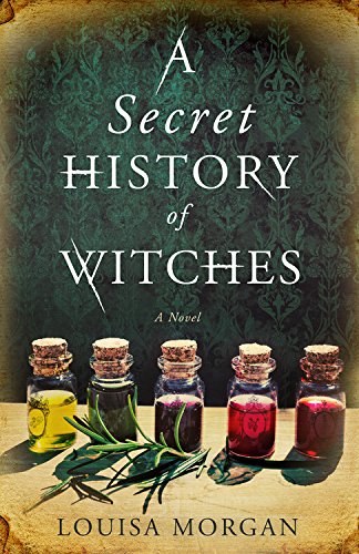 A Secret History of Witches -- Louisa Morgan, Paperback