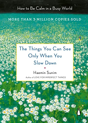 The Things You Can See Only When You Slow Down: How to Be Calm in a Busy World -- Haemin Sunim - Hardcover