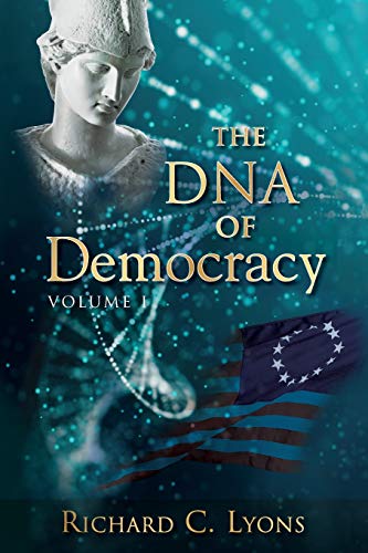 The DNA of Democracy: Volume 1 by Lyons, Richard C.