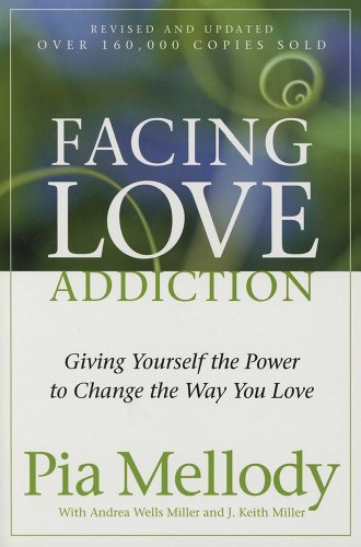 Facing Love Addiction: Giving Yourself the Power to Change the Way You Love -- Pia Mellody, Paperback