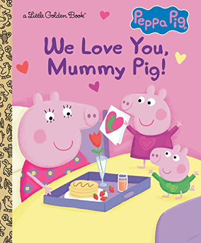We Love You, Mummy Pig! (Peppa Pig) -- Courtney Carbone, Hardcover