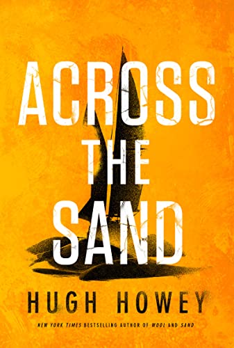 Across the Sand -- Hugh Howey - Hardcover
