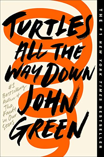 Turtles All the Way Down -- John Green - Paperback