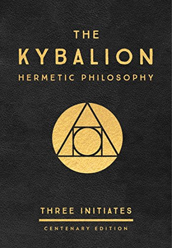 The Kybalion: Centenary Edition -- Three Initiates - Hardcover