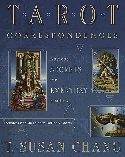 Tarot Correspondences: Ancient Secrets for Everyday Readers -- T. Susan Chang, Paperback