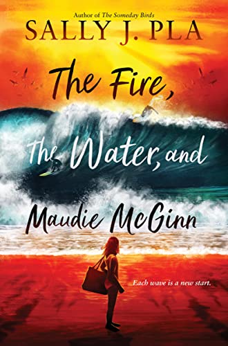The Fire, the Water, and Maudie McGinn -- Sally J. Pla - Hardcover
