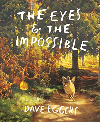The Eyes and the Impossible by Eggers, Dave
