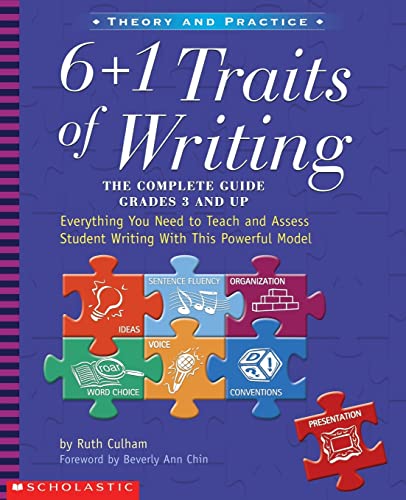 6 + 1 Traits of Writing: The Complete Guide: Grades 3 & Up: Everything You Need to Teach and Assess Student Writing with This Powerful Model -- Ruth Culham, Paperback