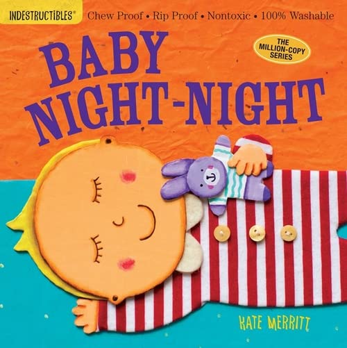 Indestructibles: Baby Night-Night: Chew Proof - Rip Proof - Nontoxic - 100% Washable (Book for Babies, Newborn Books, Safe to Chew) -- Kate Merritt, Paperback