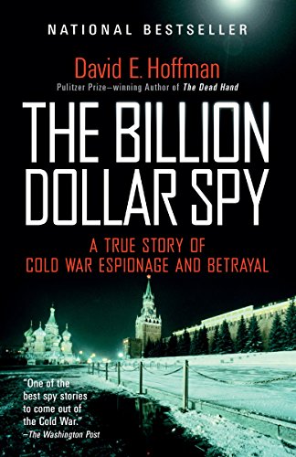 The Billion Dollar Spy: A True Story of Cold War Espionage and Betrayal -- David E. Hoffman, Paperback