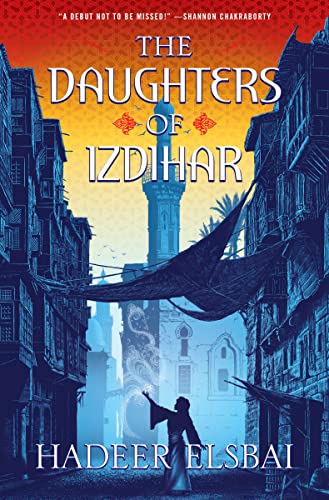 The Daughters of Izdihar -- Hadeer Elsbai - Hardcover