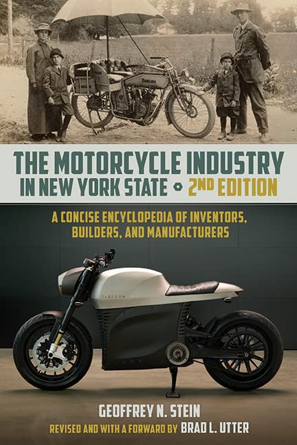 The Motorcycle Industry in New York State, Second Edition: A Concise Encyclopedia of Inventors, Builders, and Manufacturers by Stein, Geoffrey N.