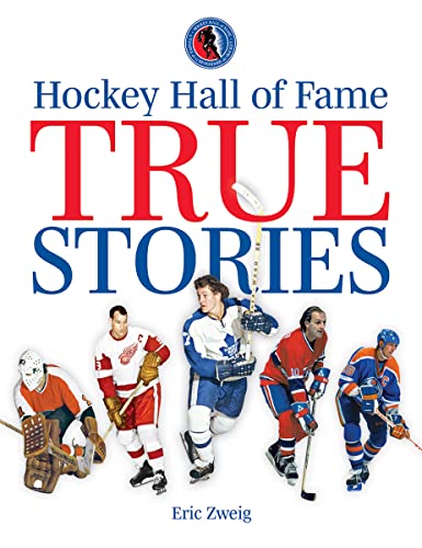 Hockey Hall of Fame True Stories -- Eric Zweig, Paperback