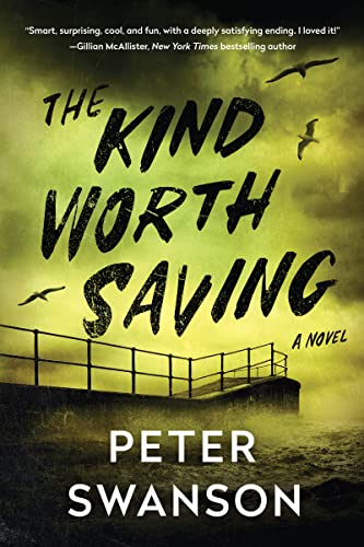 The Kind Worth Saving -- Peter Swanson - Hardcover
