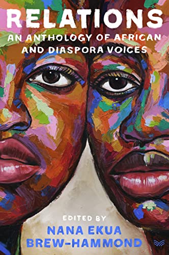 Relations: An Anthology of African and Diaspora Voices -- Nana Ekua Brew-Hammond, Hardcover