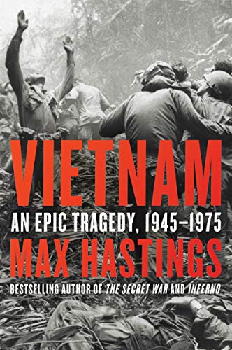 Vietnam: An Epic Tragedy, 1945-1975 -- Max Hastings, Paperback