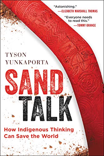 Sand Talk: How Indigenous Thinking Can Save the World -- Tyson Yunkaporta - Paperback