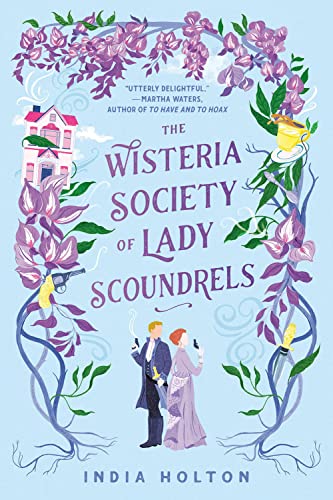 The Wisteria Society of Lady Scoundrels -- India Holton, Paperback