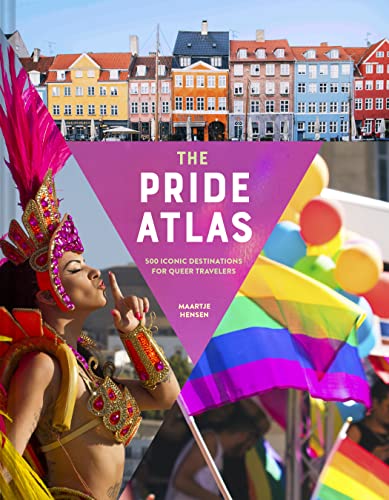 The Pride Atlas: 500 Iconic Destinations for Queer Travelers by Hensen, Maartje