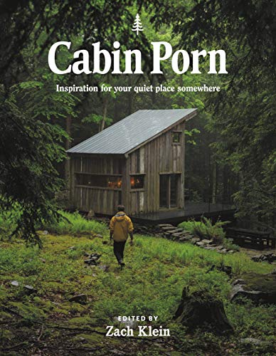 Cabin Porn: Inspiration for Your Quiet Place Somewhere -- Zach Klein, Paperback