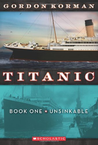 Unsinkable (Titanic, Book 1): Volume 1 -- Gordon Korman, Paperback