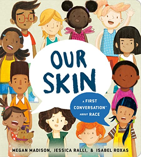 Our Skin: A First Conversation about Race -- Megan Madison - Board Book