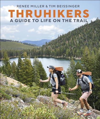 Thruhikers: A Guide to Life on the Trail by Miller, Renee