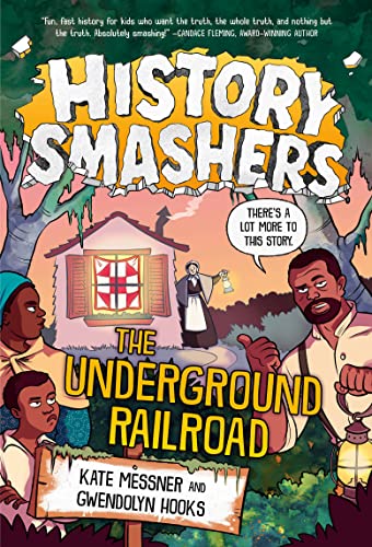 History Smashers: The Underground Railroad -- Kate Messner, Paperback