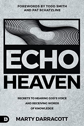 Echo Heaven: Secrets to Hearing God's Voice and Receiving Words of Knowledge -- Marty Darracott, Paperback