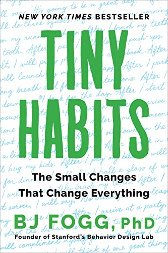 Tiny Habits: The Small Changes That Change Everything -- Bj Fogg, Paperback