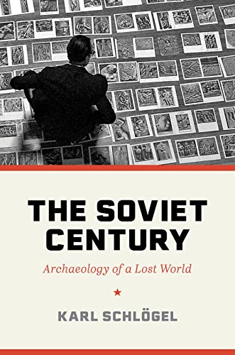 The Soviet Century: Archaeology of a Lost World -- Karl Schlel - Hardcover
