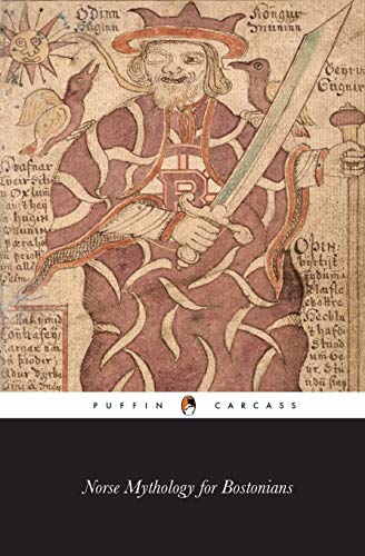 Norse Mythology for Bostonians: A Transcription of the Impudent Edda -- Rowdy Geirsson, Paperback