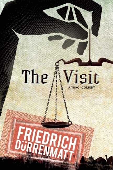 The Visit: A Tragicomedy -- Friedrich Durrenmatt, Paperback