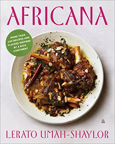 Africana: More Than 100 Recipes and Flavors Inspired by a Rich Continent -- Lerato Umah-Shaylor - Hardcover
