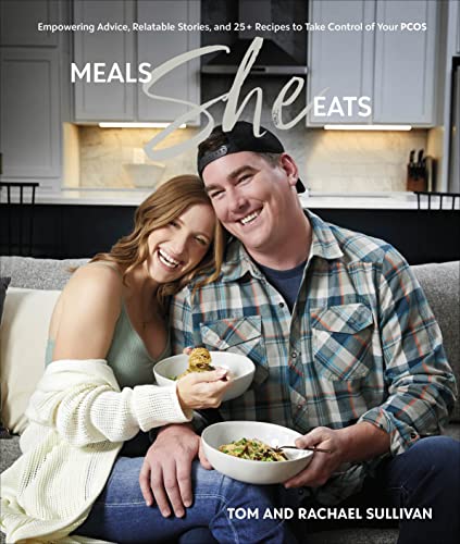 Meals She Eats: Empowering Advice, Relatable Stories, and Over 25 Recipes to Take Control of Your Pcos -- Tom Sullivan - Hardcover