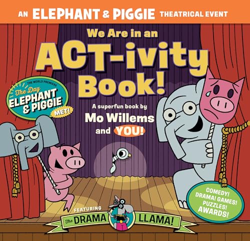 We Are in an Act-Ivity Book!: An Elephant & Piggie Theatrical Event by Willems, Mo