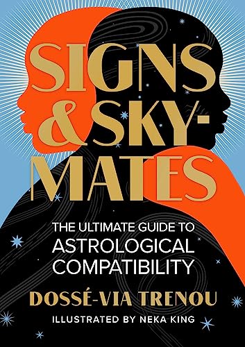 Signs & Skymates: The Ultimate Guide to Astrological Compatibility -- Dossé-Via Trenou, Hardcover