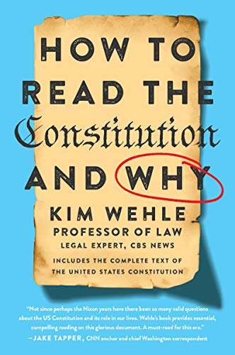 How to Read the Constitution--And Why -- Kim Wehle, Paperback