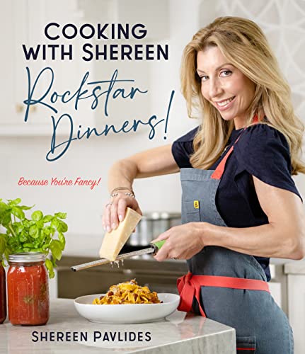 Cooking with Shereen--Rockstar Dinners! by Pavlides, Shereen
