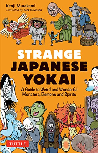 Strange Japanese Yokai: A Guide to Weird and Wonderful Monsters, Demons and Spirits by Murakami, Kenji