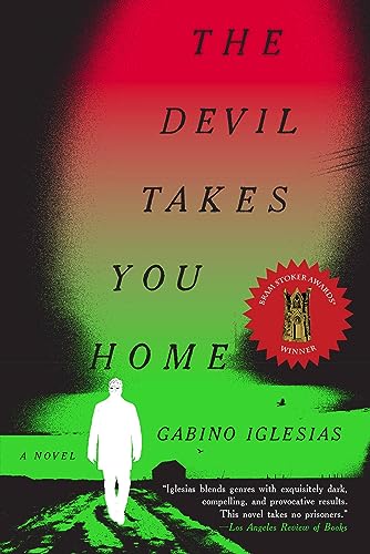 The Devil Takes You Home -- Gabino Iglesias - Paperback