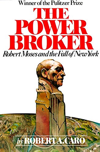 The Power Broker: Robert Moses and the Fall of New York -- Robert A. Caro, Paperback